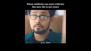 When you suddenly meet with her but now she is not yours 🙃