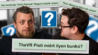 TheVR Pisti egy BUNKÓ! 😡 | Gyakori Kérdések