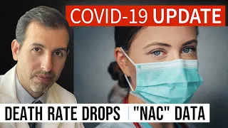 Coronavirus Update 114: COVID 19 Death Rate Drops; NAC (N acetylcysteine) Data