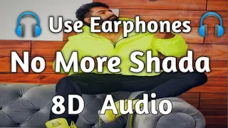 No More Shada (8D Audio) : Parmish Verma | Gurlez Akhtar | Desi Crew | Latest Punjabi Songs 2021