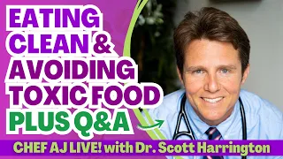 Eating Clean and Avoiding Toxic Food with Dr. Scott Harrington + Q&A