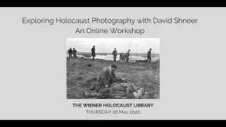 Exploring Holocaust Photography with David Shneer: An Online Workshop