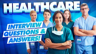 HEALTHCARE Interview Questions and TOP-SCORING ANSWERS!