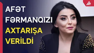 Hamı Afət Fərmanqızını axtarır - SƏBƏB