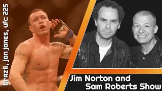 Jim Norton & Sam Roberts with Colby Covington - Brazil, Jon Jones, UFC 225