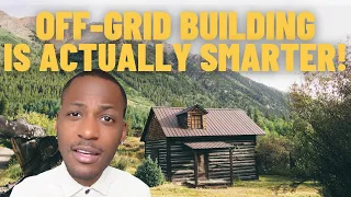 Why it's actually BETTER to build an OFF-Grid tiny home or cabin