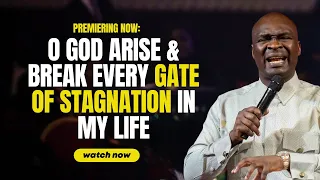 🔥 O GOD ARISE & BREAK EVERY GATE OF STAGNATION IN MY LIFE | APOSTLE JOSHUA SELMAN | JUNE 21, 2023