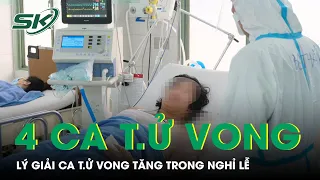 Lý Giải Số Ca T.ử Vong Do COVID-19 Tăng Trong Ba Ngày Nghỉ Lễ | SKĐS