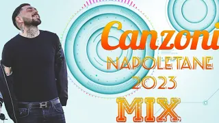 Canzoni Napoletane 2023 Mix 🔥 Musica e Hit del Momento Estate 2023 🔥 Canzoni Italiane 2023