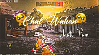 CHAL WAHAN JAATE HAIN 👭💞  Slowed + Reverb - LOFI - PUBG🌹 MONTAGE EDIT BY Edit Gamer
