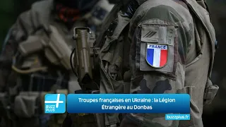 Troupes françaises en Ukraine : la Légion Étrangère au Donbas