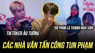 CÁC NHÀ VĂN TẤN CÔNG TUN PHẠM: THỜI BUỔI BÂY GIỜ TIKTOKER ẢO TƯỞNG “GÕ PHÍM LÀ THÀNH NHÀ VĂN”