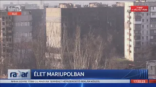 Radar - Élet Mariupolban (2022-03-31) - HÍR TV