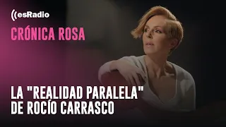 Crónica Rosa: La "realidad paralela" de Rocío Carrasco