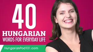 40 Hungarian Words for Everyday Life - Basic Vocabulary #2