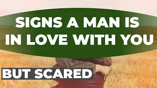 7 Signs A Man Is In Love With You But Scared.Has Strong Feelings For You But Is Afraid Of Rejection