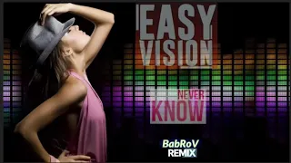 Easy vision - Never know (BabRoV ReMiX) ✋👀👿