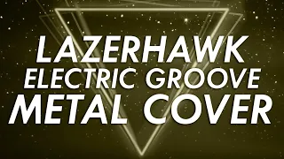 Lazerhawk - Electric Groove Metal Cover (Retrowave Goes Metal, Vol. 6)