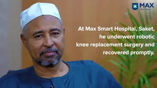 Robotic Knee Replacement Surgery for Knee Pain | Patient Success Story | Max Smart Hospital, Saket