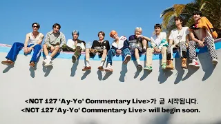 230201 NCT 127 ‘Ay Yo’ Commentary Live