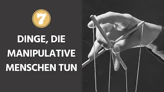 7 Dinge, die manipulative Menschen tun