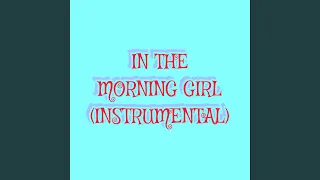 IN THE MORNING GIRL (INSTRUMENTAL)