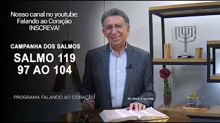 SALMOS 119. 97 ao 104 | Programa Falando ao Coração | Pr Gentil R.Oliveira