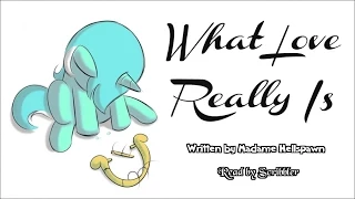 Pony Tales [MLP Fanfic Readings] ‘What Love Really Is’ by Madame Hellspawn (romance/tragedy/sadfic)