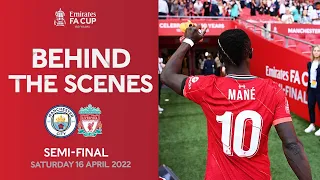 Behind The Scenes | Manchester City v Liverpool | Semi-Final | Emirates FA Cup 2021-22