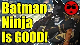 Why the Batman Ninja Anime is Actually GOOD! - Gaijin Goombah