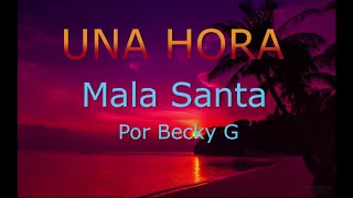 Becky G- Mala Santa UNA HORA ESPANOL