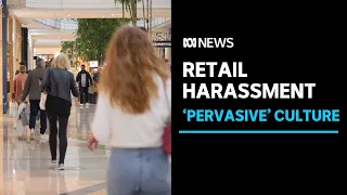 New study finds widespread sexual harassment in the retail sector | ABC News