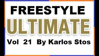 FREESTYLE Mix ULTIMATE vol 21      🎶🎵 in the mix BY Karlos Stos