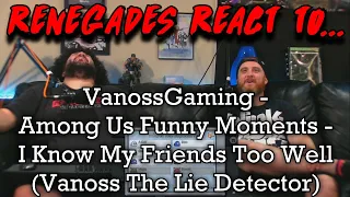 Renegades React to... @VanossGaming - Among Us Funny Moments - I Know My Friends Too Well