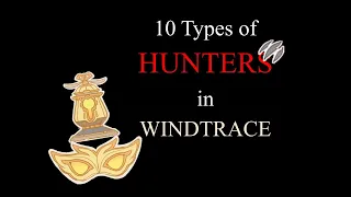 10 TYPES OF HUNTERS IN WINDTRACE VERSION 4.6