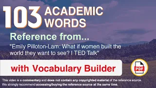 103 Academic Words Ref from "What if women built the world they want to see? | TED Talk"