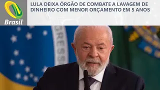 Lula deixa órgão de combate a lavagem de dinheiro com menor orçamento em 5 anos