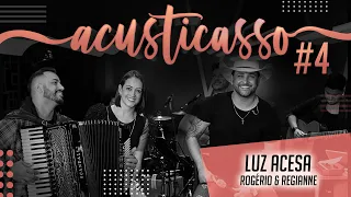 Luz Acesa - Rogerio e Regiane (cover) ACUSTICASSO #4