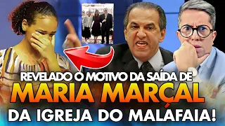 REVELADO o MOTIVO DA SAÍDA DE MARIA MARÇAL da ADVEC do PASTOR SILAS MALAFAIA!