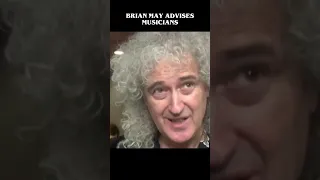 BRIAN MAY ADVICE TO MUSICIANS