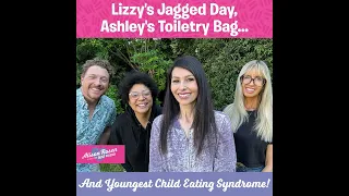 Lizzy's Jagged Day, Ashley's Toiletry Bag, Youngest Child Eating Syndrome