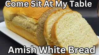 Amish White Bread - 6 Simple Ingredients- Easy Recipe!