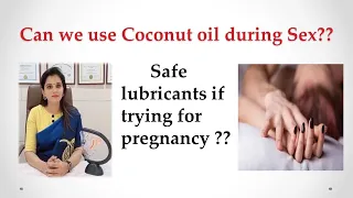 Can we use Vaseline / coconut oil as lubricants during sexual intercourse?| Dr. Deepa Ganesh.