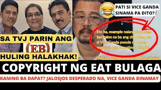 JALOSJOS DESPERADO NA! PATI SI VICE GANDA DINAMAY? COPYRIGHT NG EAT BULAGA, KANINO DAPAT?  TVJ WAGI!