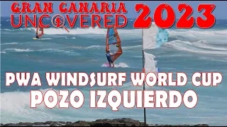 Gran Canaria Uncovered 2023 : PWA Windsurf World Cup Pozo Izquierdo 4K Saturday Surf And Walk Tour.