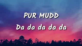 Pur Mudd - Da da da da ( lyrics ) tiktok viral 2020