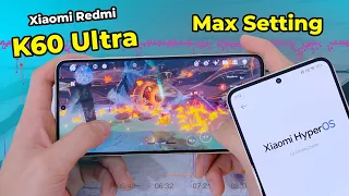 Đánh giá hiệu năng Xiaomi Redmi K60 Ultra chạy HyperOS: Chơi game nặng Max Setting cực sung!