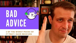 BAD ADVICE - 3 of the Worst Pieces I'm Glad I Never Followed