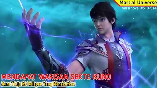 MENDAPATKAN WARISAN SEKTE KUNO. #513-514 Wu Dong Qian kun