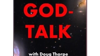 #39 God-Talk; Dr Paul Maier "Evidence for the New Testament"; Dr. Andy & Doug